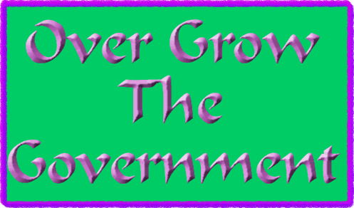 Over Grow The Government